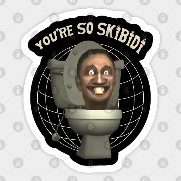 You're so skbidi Sticker by DeathAnarchy